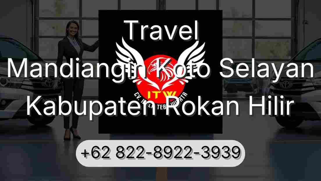 Travel Mandiangin Koto Selayan Kabupaten Rokan Hilir