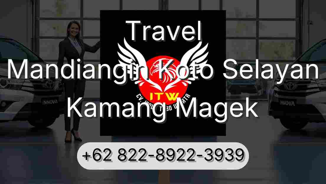 Travel Mandiangin Koto Selayan Kamang Magek