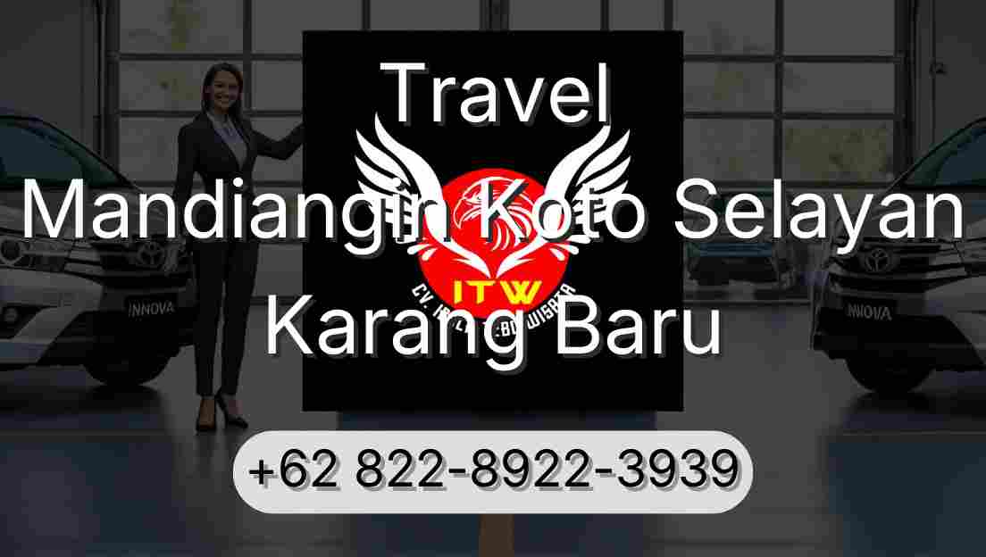 Travel Mandiangin Koto Selayan Karang Baru