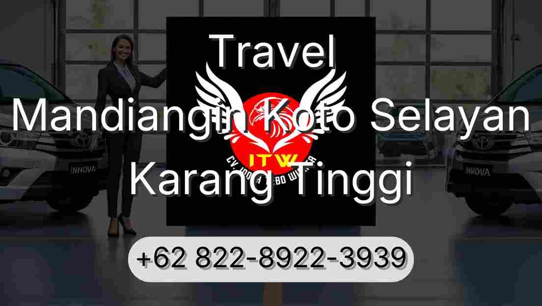 Travel Mandiangin Koto Selayan Karang Tinggi