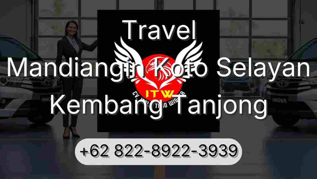 Travel Mandiangin Koto Selayan Kembang Tanjong
