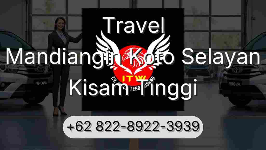 Travel Mandiangin Koto Selayan Kisam Tinggi