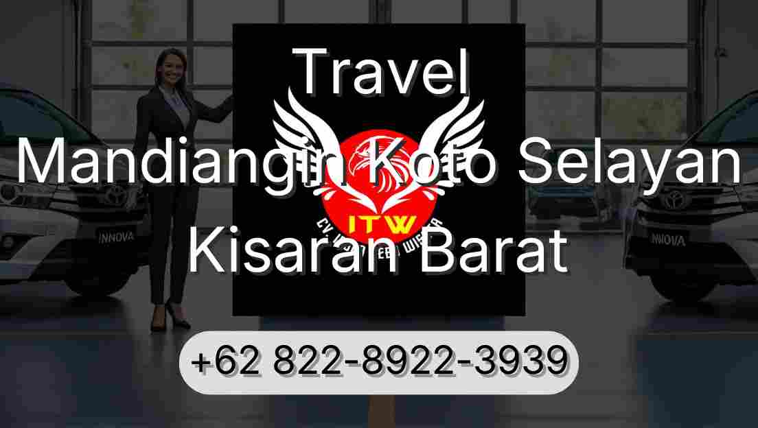 Travel Mandiangin Koto Selayan Kisaran Barat