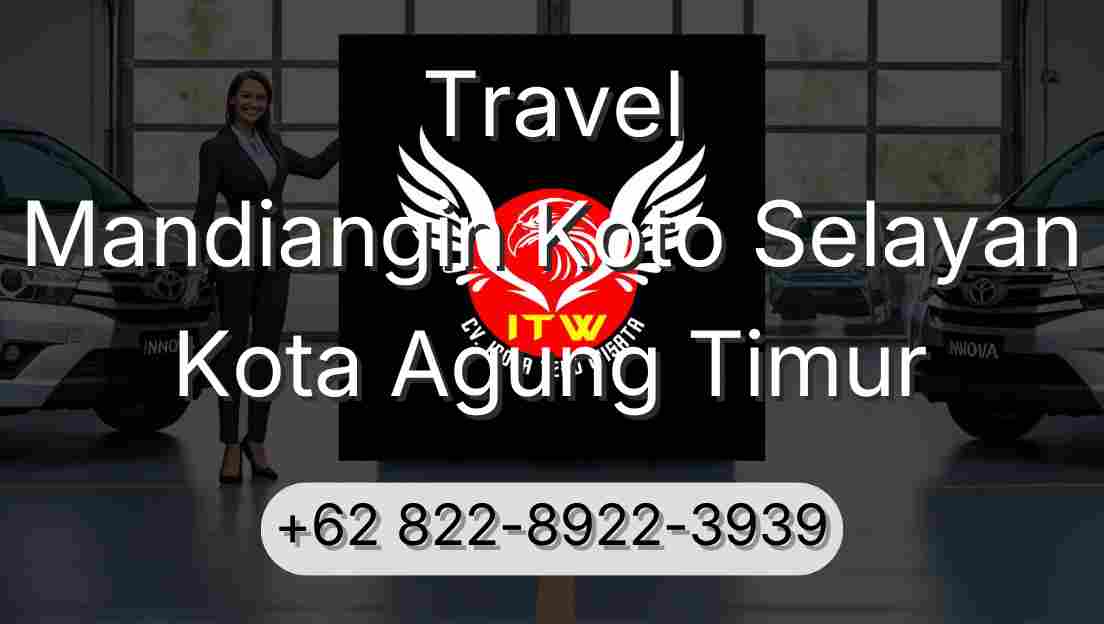 Travel Mandiangin Koto Selayan Kota Agung Timur