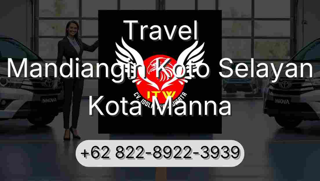 Travel Mandiangin Koto Selayan Kota Manna