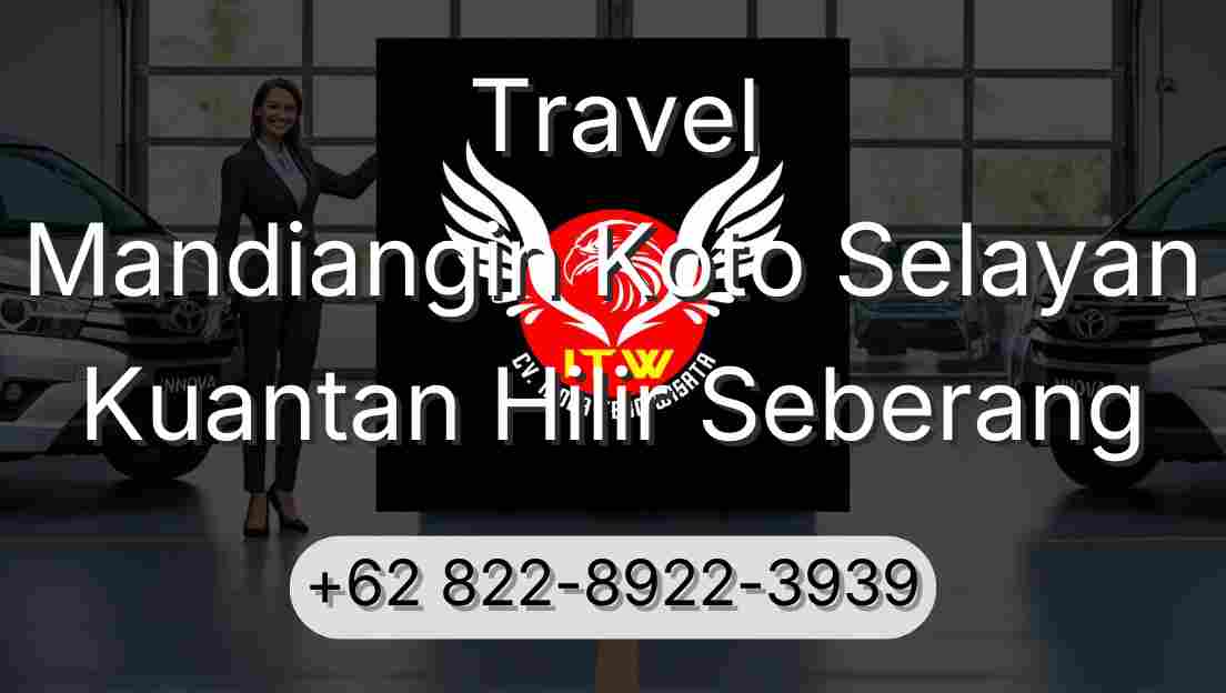 Travel Mandiangin Koto Selayan Kuantan Hilir Seberang