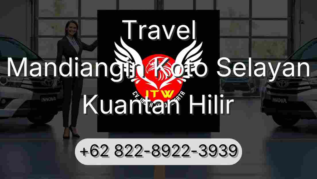 Travel Mandiangin Koto Selayan Kuantan Hilir