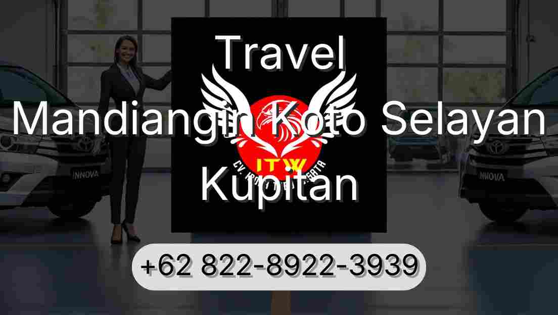 Travel Mandiangin Koto Selayan Kupitan