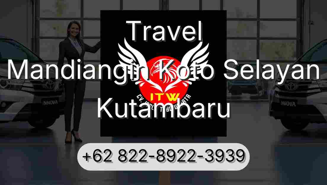 Travel Mandiangin Koto Selayan Kutambaru