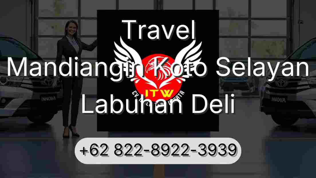 Travel Mandiangin Koto Selayan Labuhan Deli
