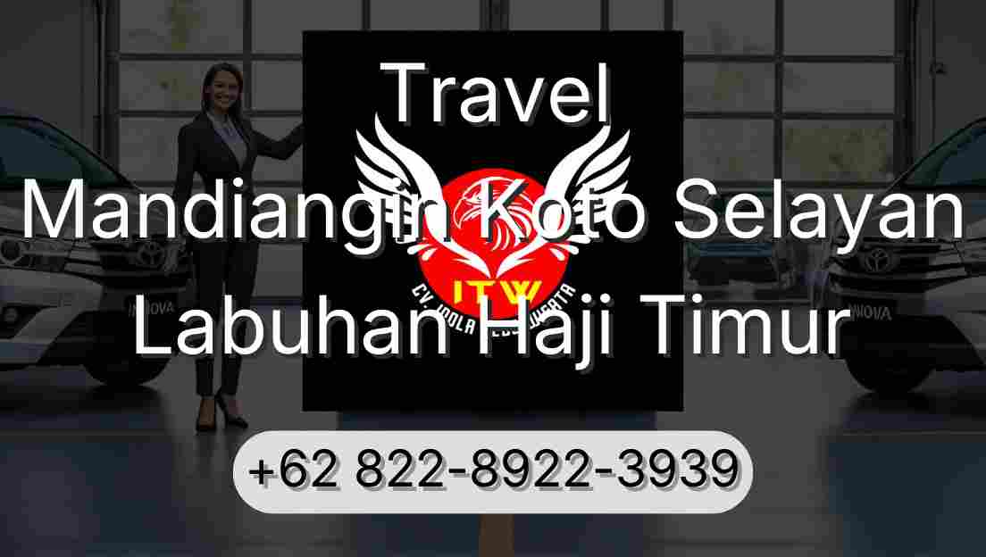Travel Mandiangin Koto Selayan Labuhan Haji Timur