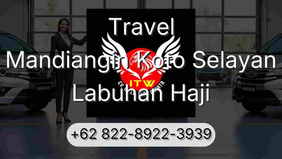 Travel Mandiangin Koto Selayan Labuhan Haji