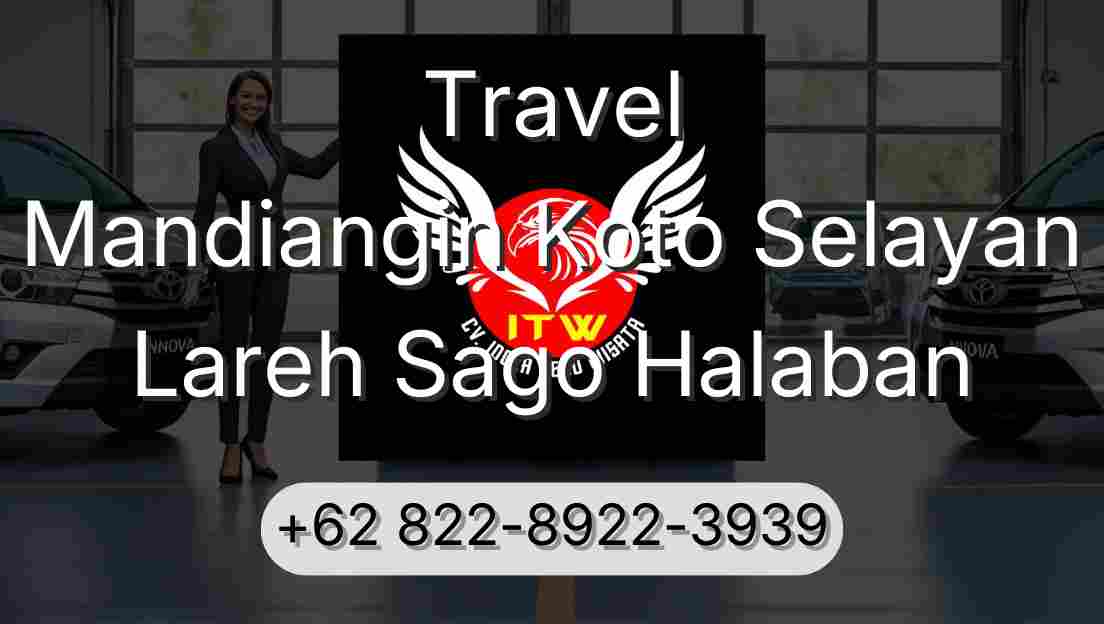 Travel Mandiangin Koto Selayan Lareh Sago Halaban