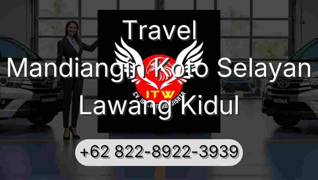 Travel Mandiangin Koto Selayan Lawang Kidul