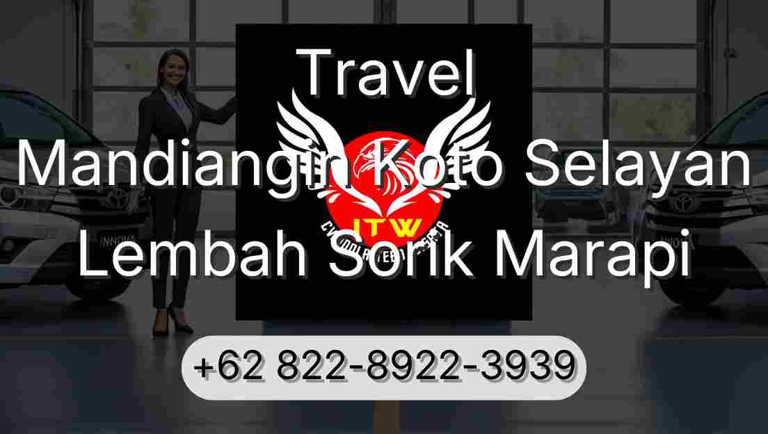 Travel Mandiangin Koto Selayan Lembah Sorik Marapi