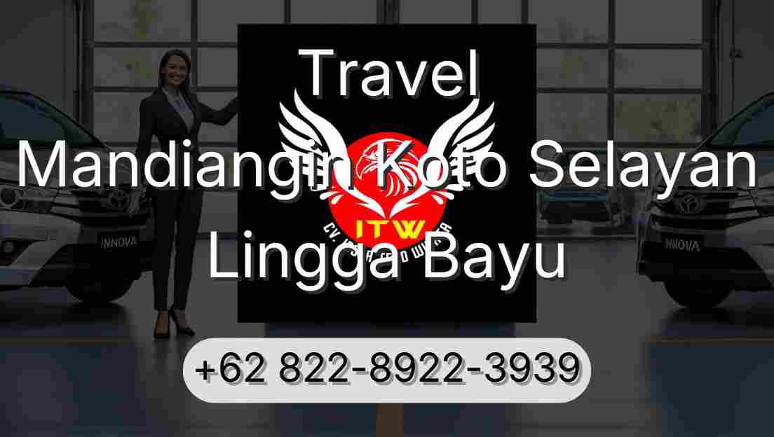 Travel Mandiangin Koto Selayan Lingga Bayu