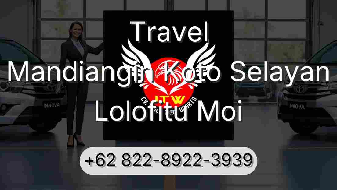 Travel Mandiangin Koto Selayan Lolofitu Moi