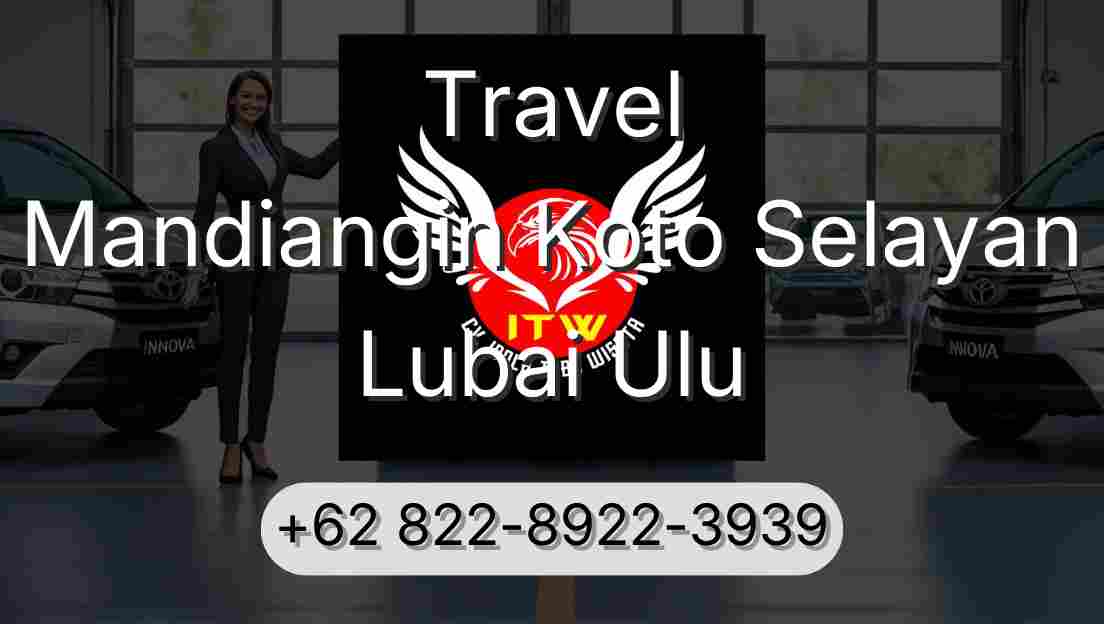 Travel Mandiangin Koto Selayan Lubai Ulu