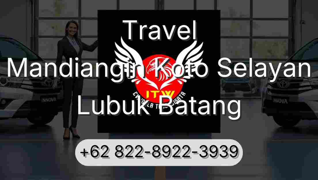 Travel Mandiangin Koto Selayan Lubuk Batang