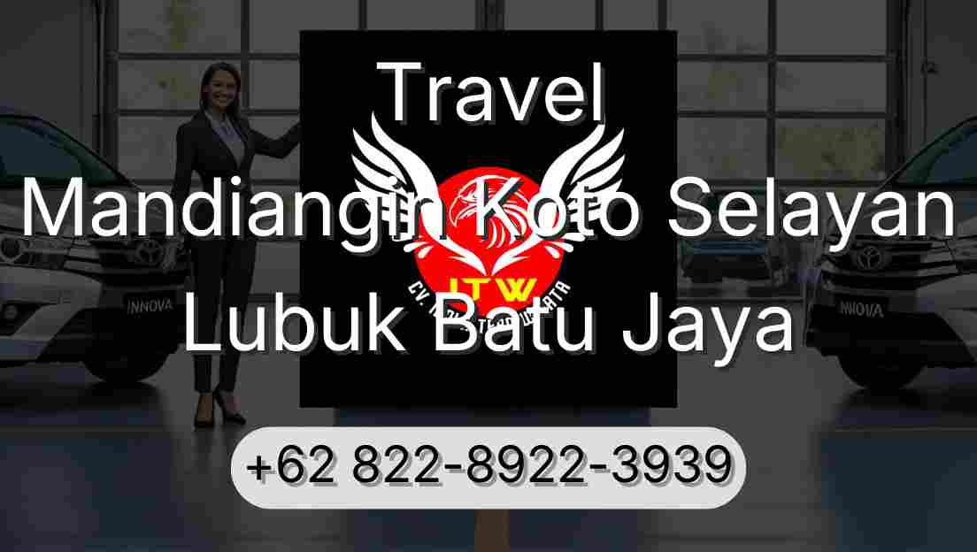 Travel Mandiangin Koto Selayan Lubuk Batu Jaya