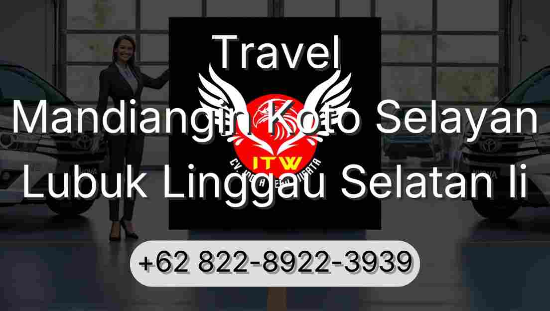 Travel Mandiangin Koto Selayan Lubuk Linggau Selatan Ii
