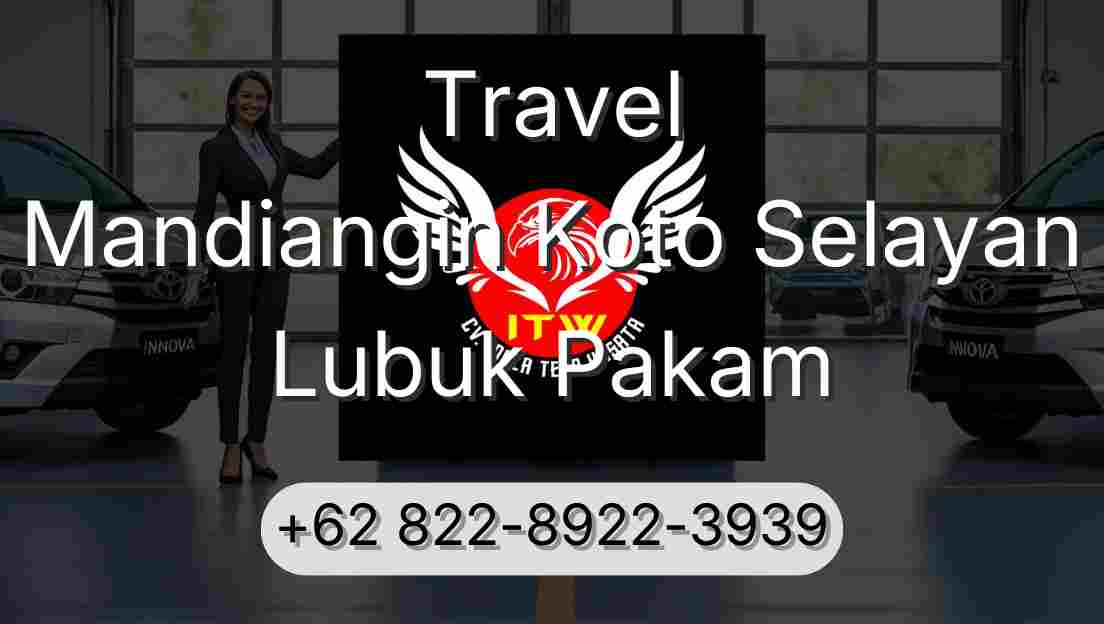 Travel Mandiangin Koto Selayan Lubuk Pakam