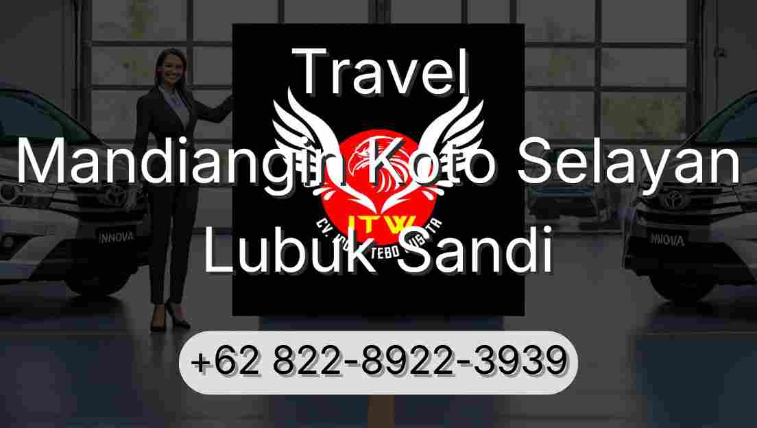 Travel Mandiangin Koto Selayan Lubuk Sandi