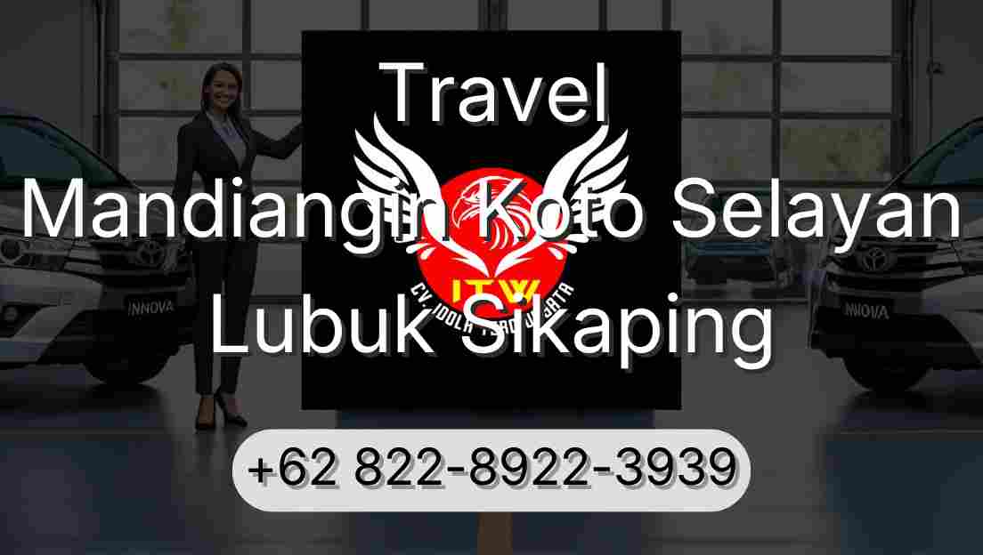 Travel Mandiangin Koto Selayan Lubuk Sikaping