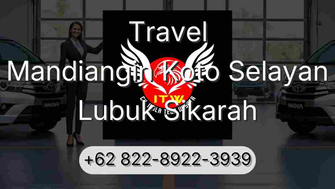 Travel Mandiangin Koto Selayan Lubuk Sikarah