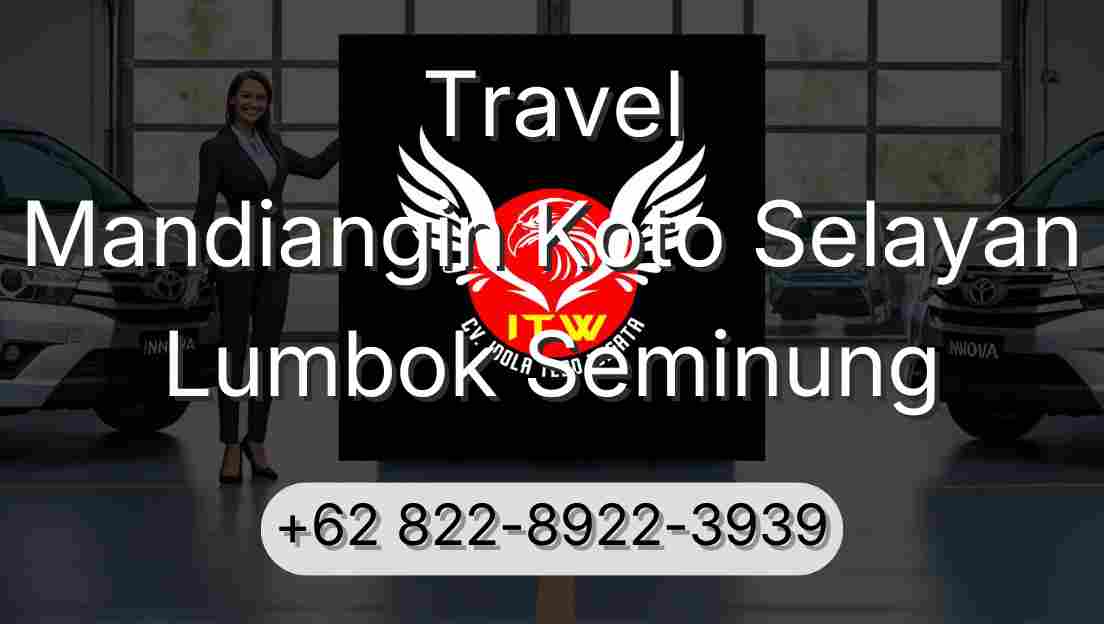 Travel Mandiangin Koto Selayan Lumbok Seminung