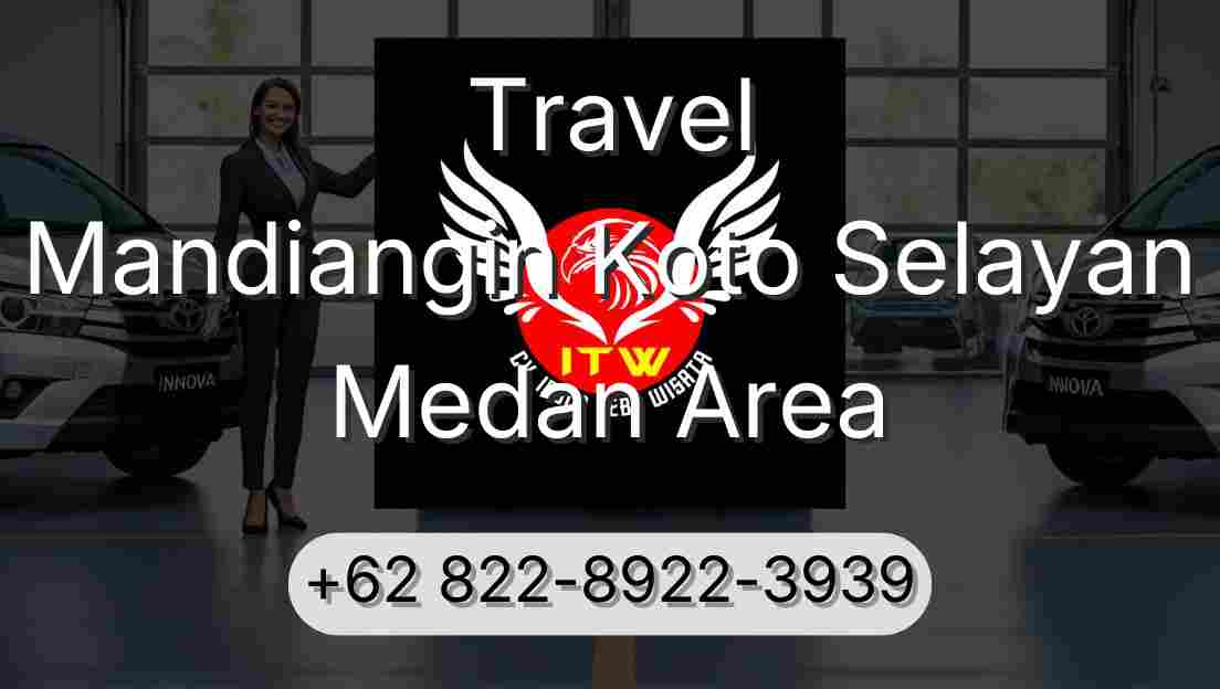 Travel Mandiangin Koto Selayan Medan Area