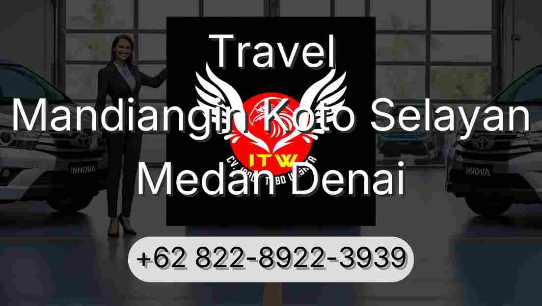 Travel Mandiangin Koto Selayan Medan Denai