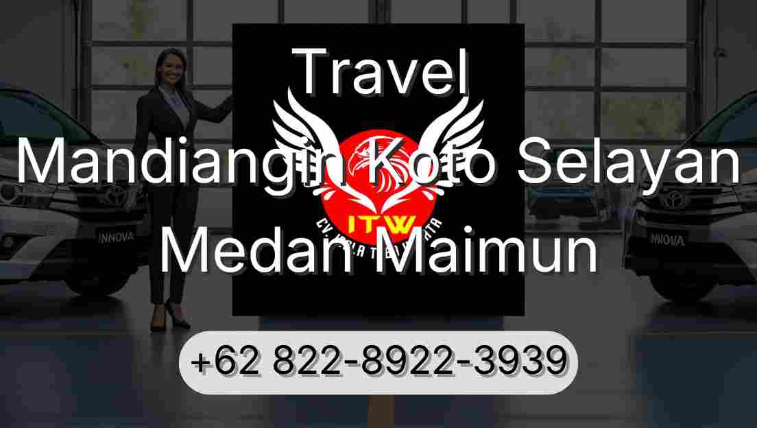 Travel Mandiangin Koto Selayan Medan Maimun