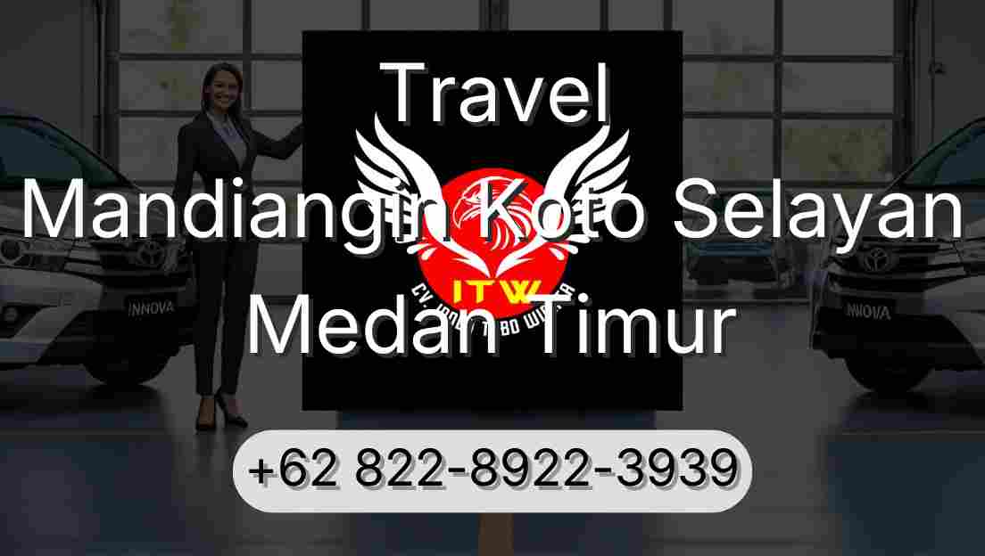 Travel Mandiangin Koto Selayan Medan Timur