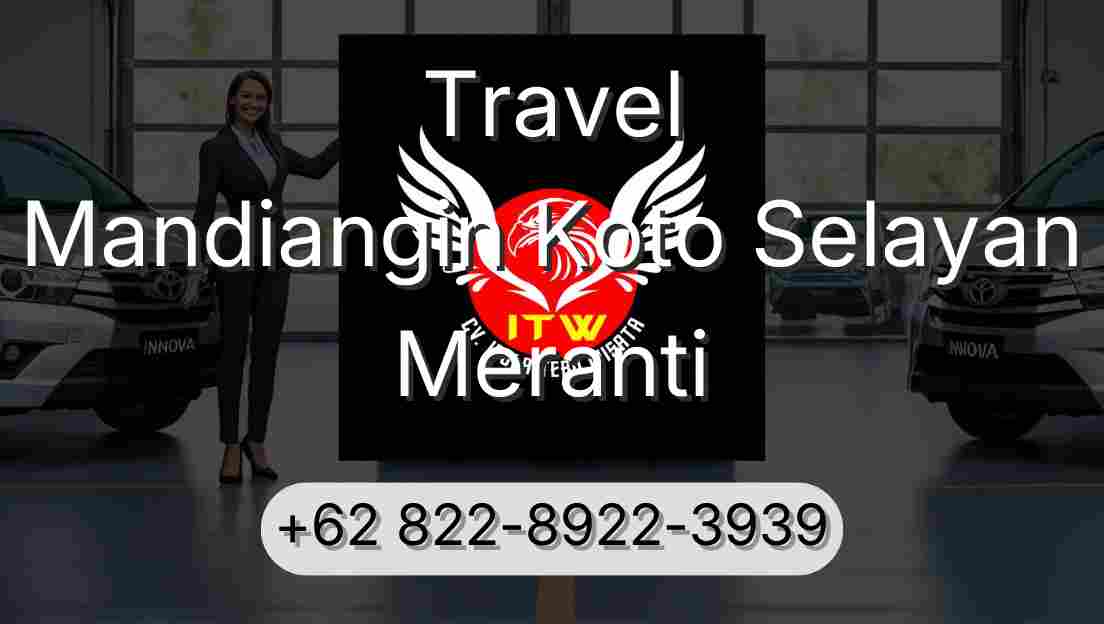 Travel Mandiangin Koto Selayan Meranti