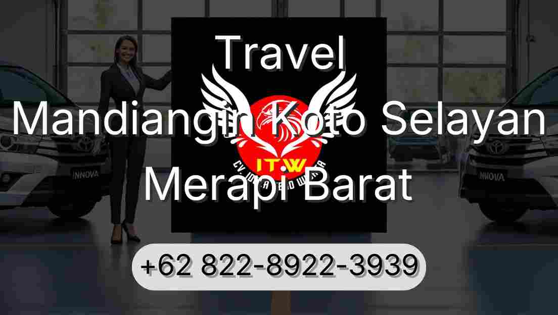 Travel Mandiangin Koto Selayan Merapi Barat