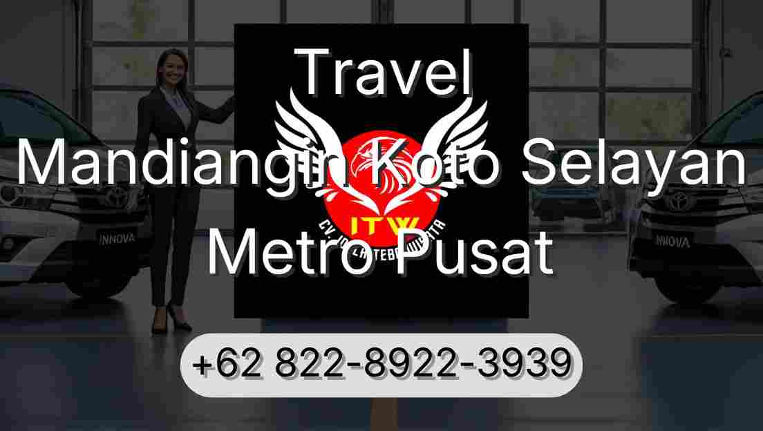 Travel Mandiangin Koto Selayan Metro Pusat