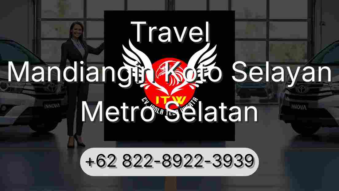 Travel Mandiangin Koto Selayan Metro Selatan