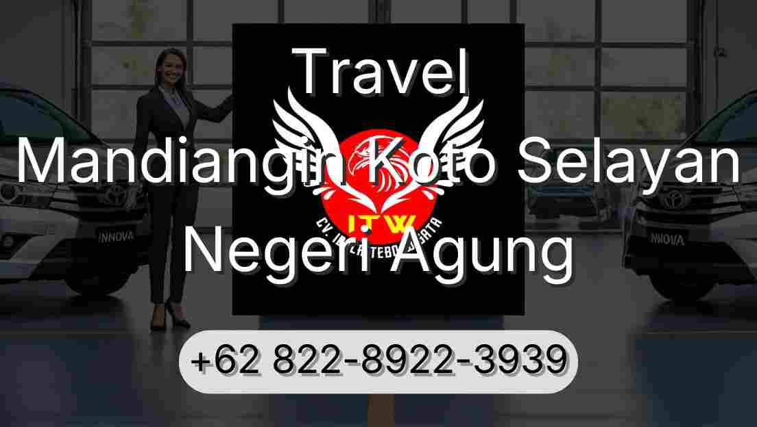 Travel Mandiangin Koto Selayan Negeri Agung