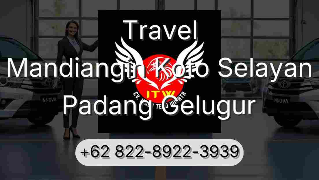 Travel Mandiangin Koto Selayan Padang Gelugur