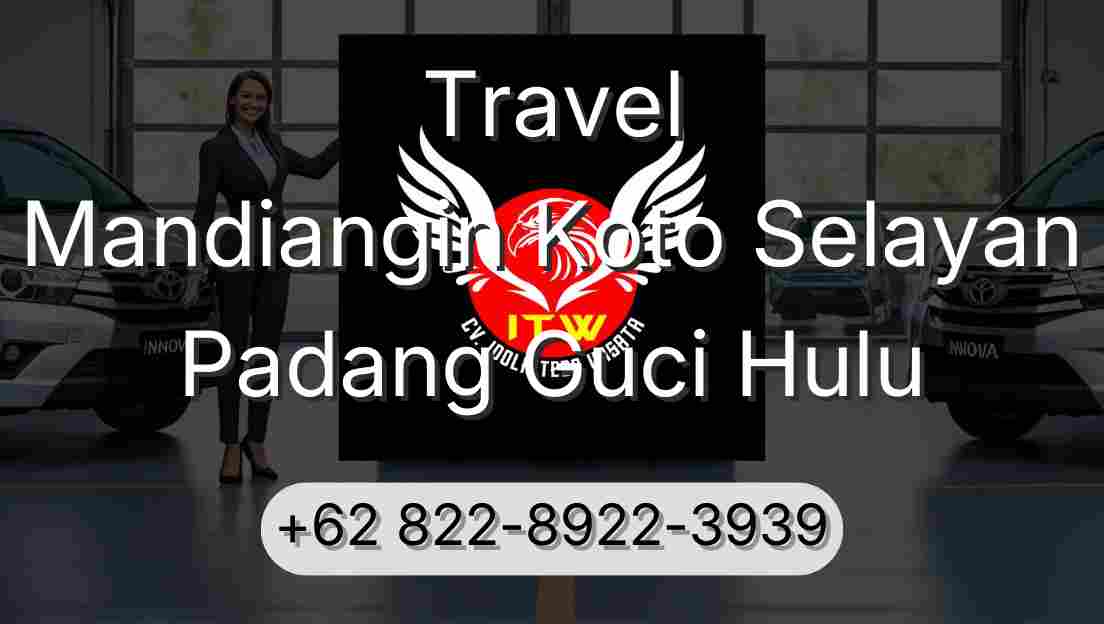 Travel Mandiangin Koto Selayan Padang Guci Hulu
