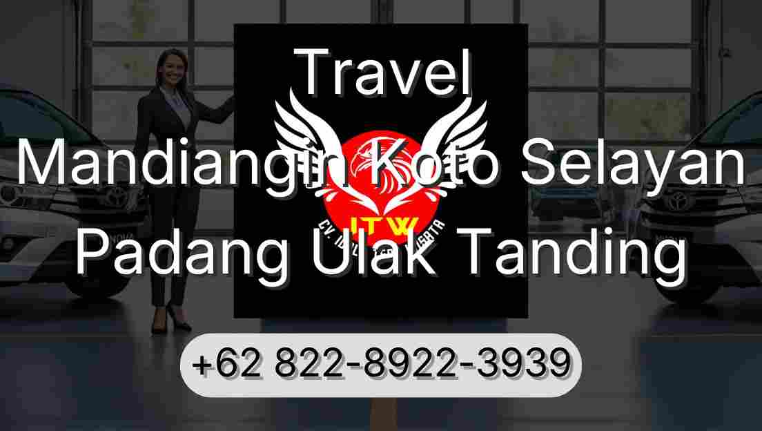 Travel Mandiangin Koto Selayan Padang Ulak Tanding
