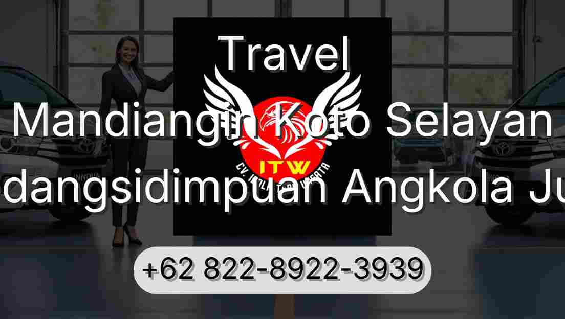 Travel Mandiangin Koto Selayan Padangsidimpuan Angkola Julu