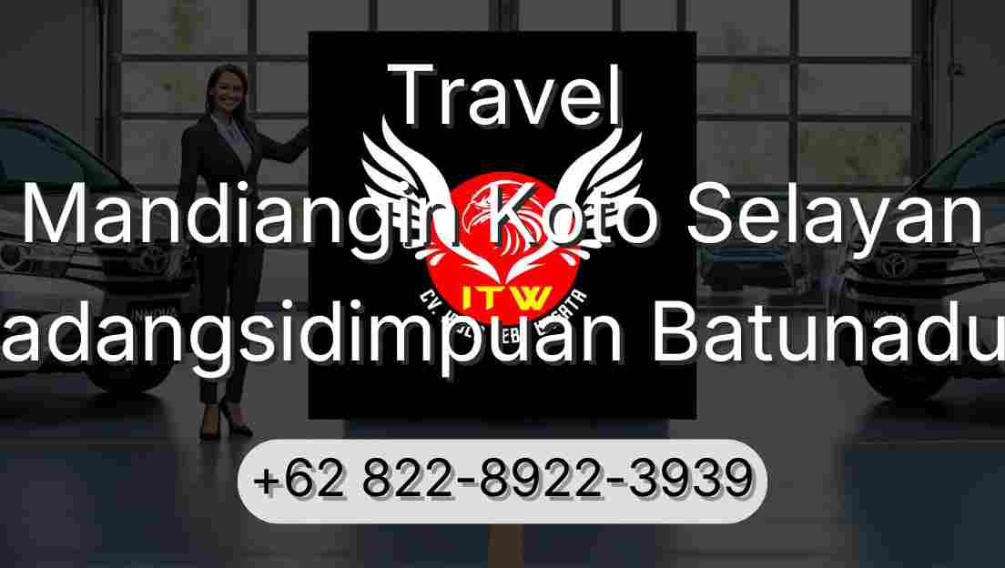 Travel Mandiangin Koto Selayan Padangsidimpuan Batunadua