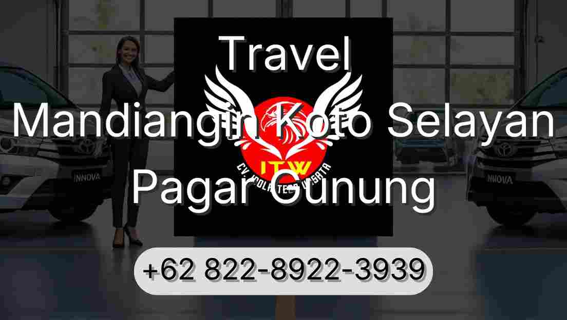 Travel Mandiangin Koto Selayan Pagar Gunung
