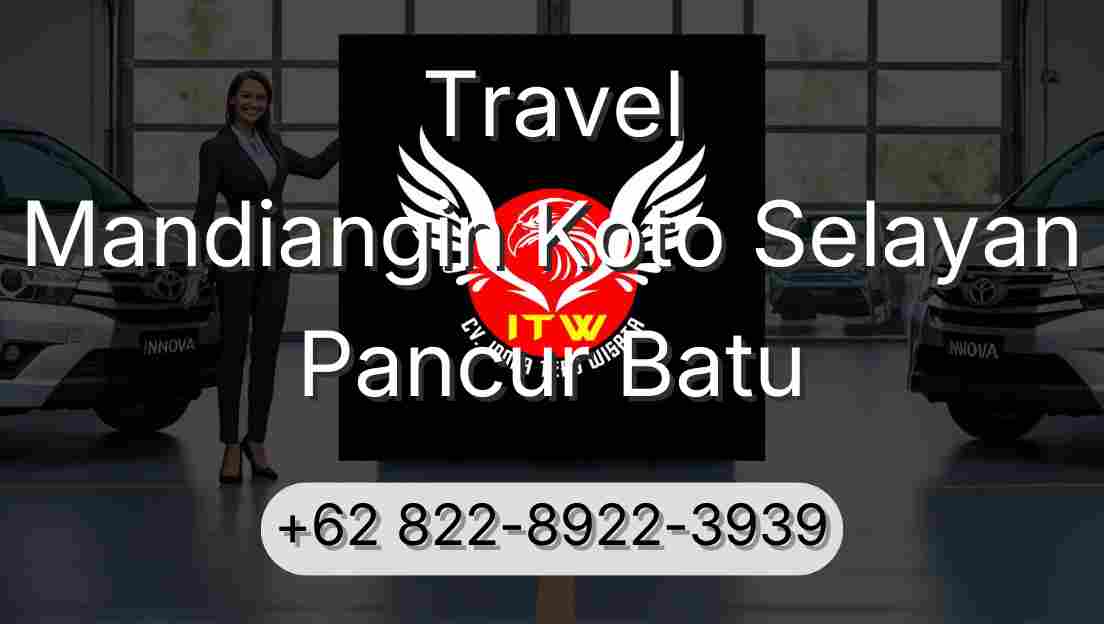Travel Mandiangin Koto Selayan Pancur Batu