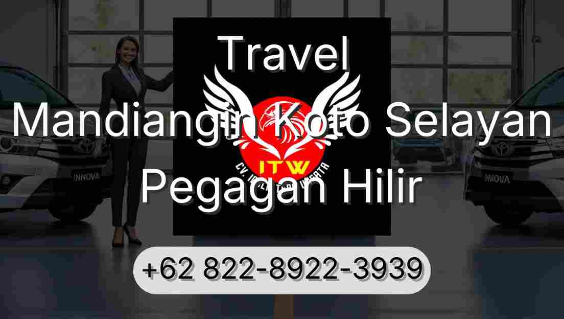 Travel Mandiangin Koto Selayan Pegagan Hilir