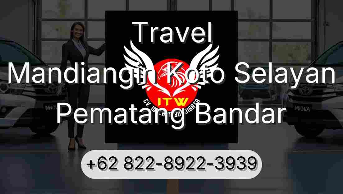 Travel Mandiangin Koto Selayan Pematang Bandar