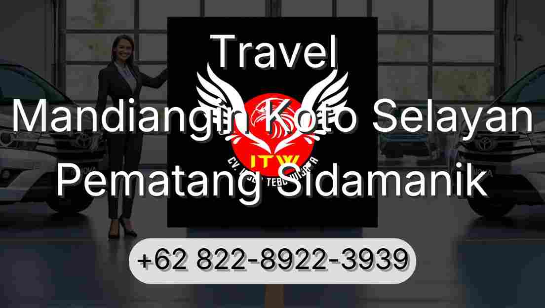 Travel Mandiangin Koto Selayan Pematang Sidamanik
