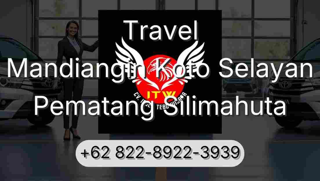 Travel Mandiangin Koto Selayan Pematang Silimahuta